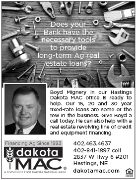 Does you Bank have the necessary tools to provide long-term Ag real estate loans? Boyd Mignery in our Hastings Dakota MAC office is ready to help. Our 15, 20 and 30 year fixed-rate loans are some of the few in the business. 402-463-4637